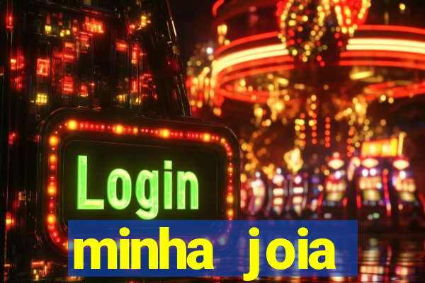 minha joia significado minha joia giria